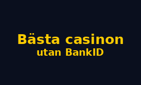 Bästa casinon utan BankID Bästa casinon utan BankID